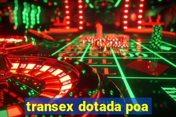 transex dotada poa